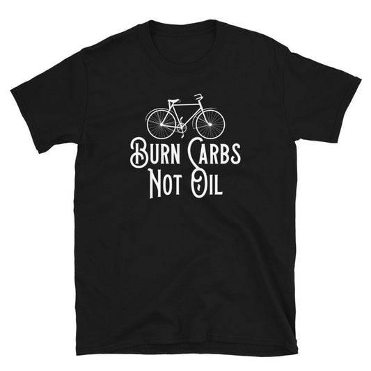 Burn carbs not oil Fahrrad T Shirt lustiger Spruch für Radfahrer